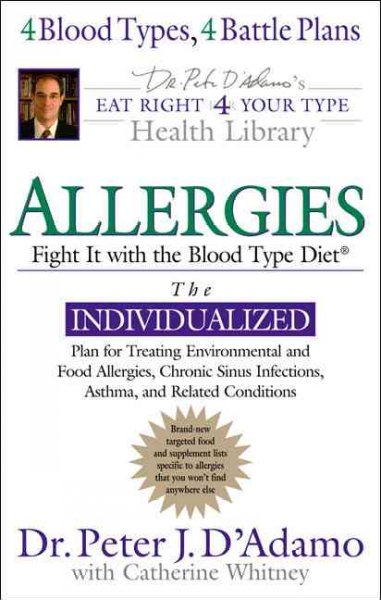 Allergies : fight them with the blood type diet / Peter J. D'Adamo with Catherine Whitney.