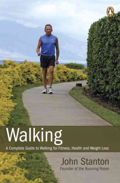 Walking : a complete guide to walking for fitness, health and weight loss / John Stanton.