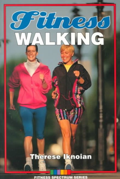 Fitness walking / Therese Iknoian.