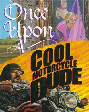 Once upon a cool motorcycle dude / Kevin O'Malley.