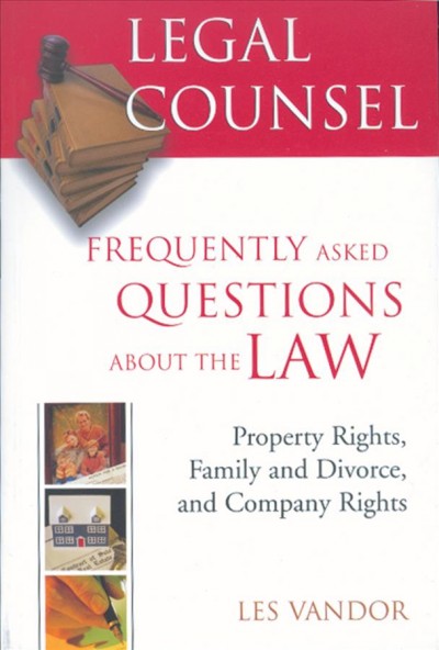 Legal Counsel : frequently asked questions about the law / Les Vandor.