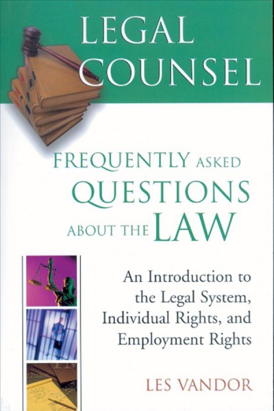 Legal counsel : frequently asked questions about the law / Les Vandor.