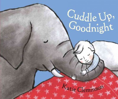 Cuddle up, goodnight / Katie Cleminson.