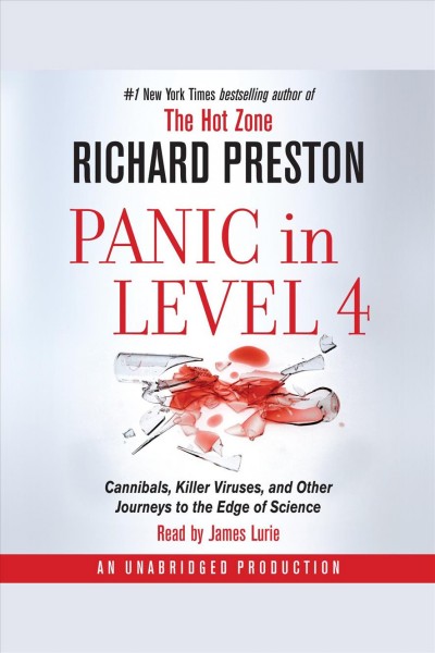 Panic in level 4 [electronic resource] : cannibals, killer viruses, and other journeys to the edge of science / Richard Preston.