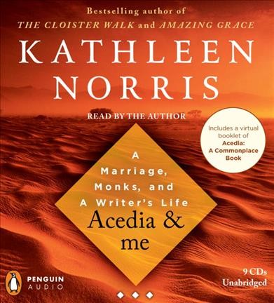 Acedia & me [electronic resource] : a marriage, monks, and a writer's life / Kathleen Norris.