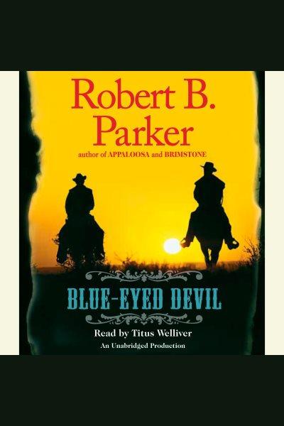 Blue-eyed devil [electronic resource] / Robert B. Parker.