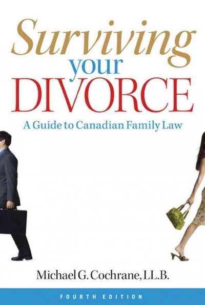 Surviving your divorce [electronic resource] : a guide to Canadian family law / Michael G. Cochrane.