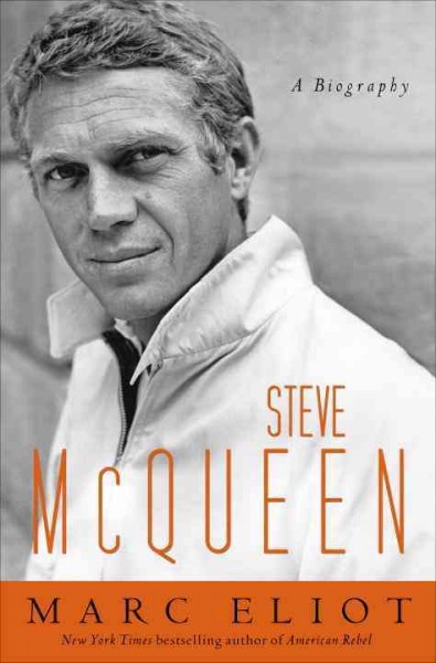 Steve McQueen [electronic resource] : a biography / Marc Eliot.