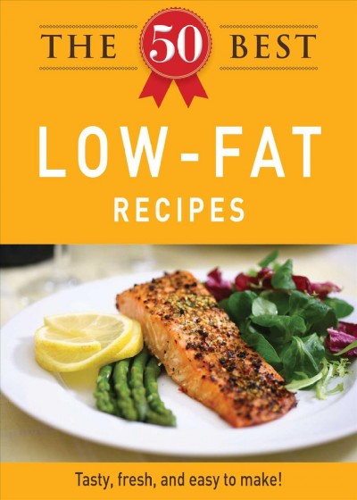 The 50 best low-fat recipes [electronic resource] : testy, fresh, and easy to make!