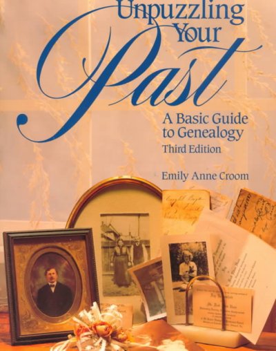 Unpuzzling your past : a basic guide to genealogy / Emily Anne Croom.