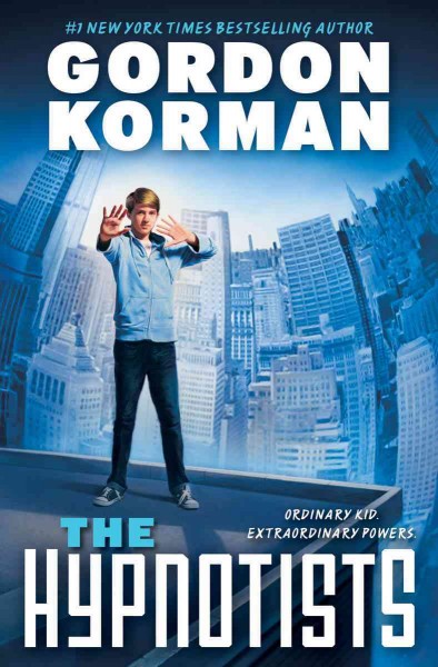 The hypnotists / by Gordon Korman.