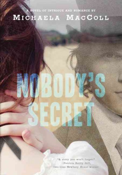 Nobody's secret : a novel of intrigue and romance / by Michaela MacColl.