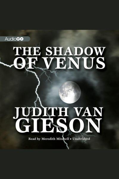 The shadow of Venus [electronic resource] / Judith Van Gieson.