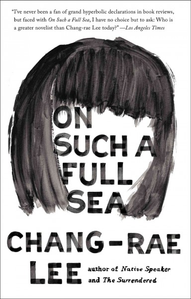 On such a full sea / Chang-rae Lee.