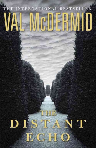 The distant echo / Val McDermid.