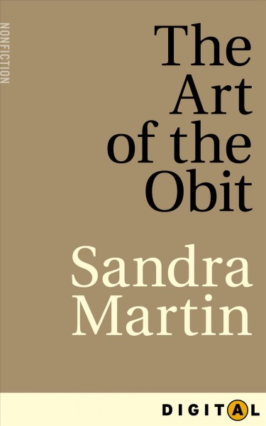 The art of the obit [electronic resource] / Sandra Martin.