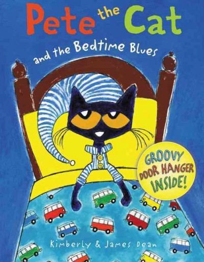 Pete the cat and the bedtime blues / Kimberly and James Dean.