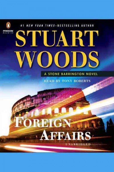 Foreign affairs [electronic resource] / Stuart Woods.