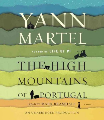 The high mountains of Portugal : a novel / Yann Martel.