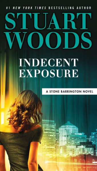 Indecent exposure / Stuart Woods.