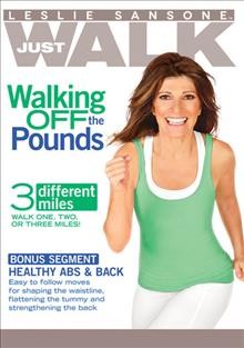 Just walk [videorecording (DVD)] : walking off the pounds / Dragonfly Productions ; created by Leslie Sansone ; director, Andrea Ambandos.