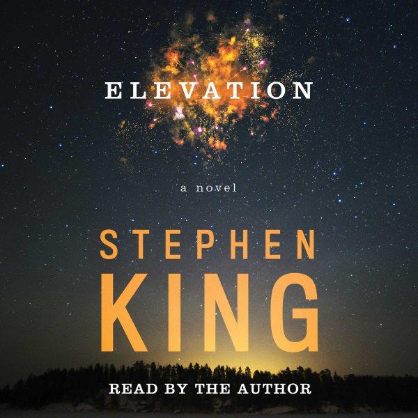 Elevation : a novel / Stephen King.