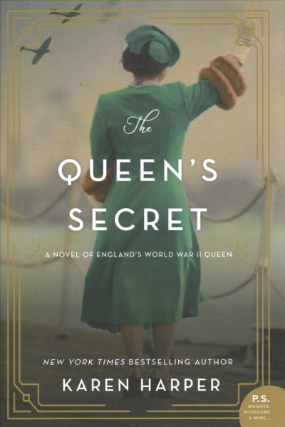 The queen's secret : a novel of England's World War II queen / Karen Harper.