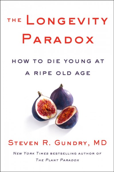 The Longevity Paradox / Dr. Steven R. Gundry, M.D.