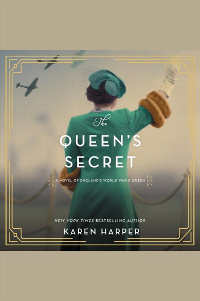 The queen's secret : a novel of England's World War II queen / Karen Harper.