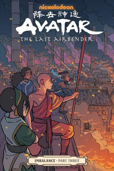 Avatar, the last airbender. Imbalance / script, Faith Erin Hicks ; art, Peter Wartman ; colors, Ryan Hill ; lettering, Richard Starkings & Comicraft's Jimmy Betancourt.