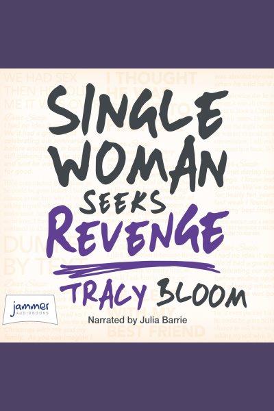 Single woman seeks revenge [electronic resource]. Tracy Bloom.