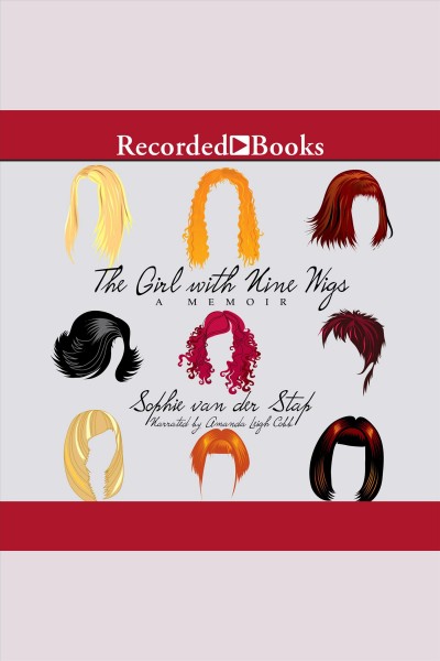 The girl with nine wigs [electronic resource] : A memoir. van der Stap Sophie.