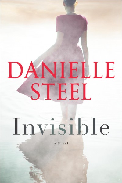 Invisible : a novel / Danielle Steel.