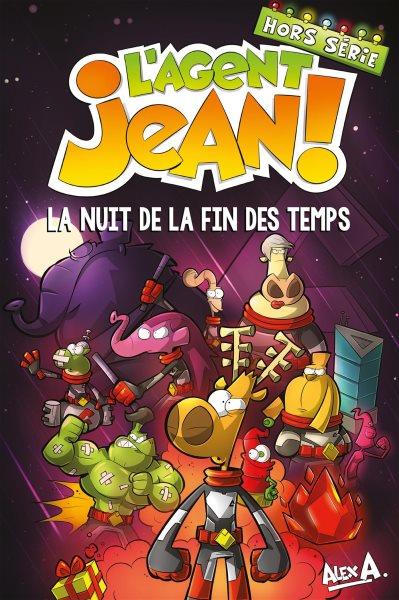 L'Agent Jean! hors série. La nuit de la fin des temps / dessin et scénario, Alex A.