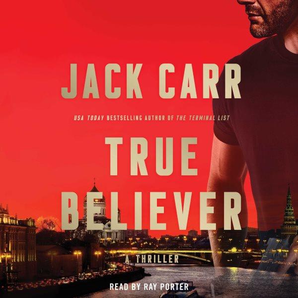 True believer : a thriller / Jack Carr.