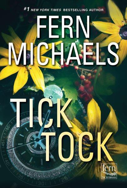 Tick tock [electronic resource] : A thrilling novel of suspense. Fern Michaels.