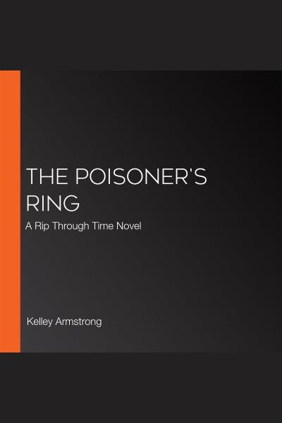 The poisoner's ring / Kelley Armstrong.