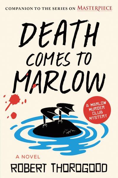 Death comes to Marlow : a novel / Robert Thorogood.