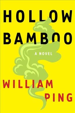 Hollow bamboo : a novel / William Ping.