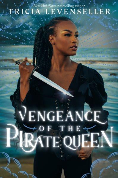 Vengeance of the pirate queen / Tricia Levenseller.