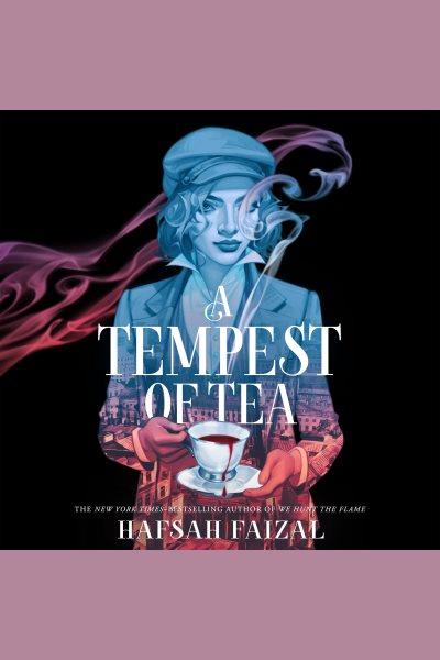 A tempest of tea / Hafsah Faizal.