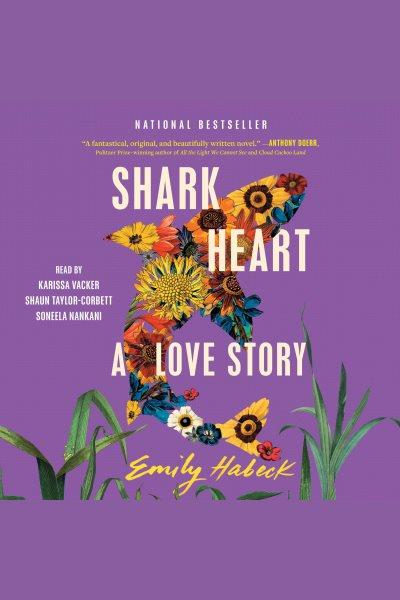 Shark heart : a love story / Emily Habeck.