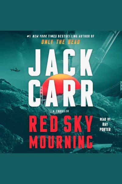 Red sky mourning [electronic resource] : A thriller. Jack Carr.