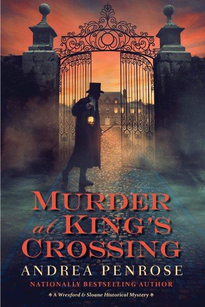 Murder at King's Crossing [electronic resource] / Andrea Penrose.