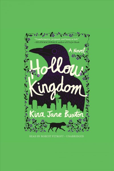 Hollow kingdom : a novel / Kira Jane Buxton.