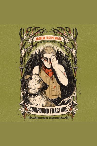 Compound fracture / Andrew Joseph White.