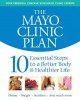 Go to record Mayo Clinic plan : 10 steps to a better body & healthier l...