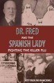 Go to record Dr. Fred and the Spanish lady : fighting the killer flu
