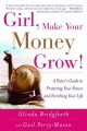 Girl, make your money grow! a sister's guide to protecting your future and enriching your life  Cover Image