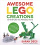 Awesome LEGO creations with bricks you already have : 50 new robots, dragons, race cars, planes, wild animals and other exciting projects to build imaginative worlds  Cover Image